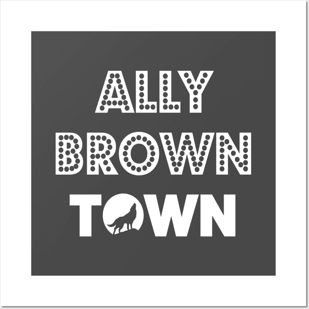 ALLY BROWN TOWN (official) - WHITE Wall Art by AllyBrownTown